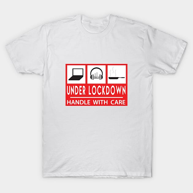 UNDER LOCKDOWN - Handle with care T-Shirt by rubytee